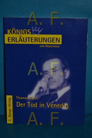 Erläuterungen zu Thomas Mann, Der Tod in Venedig. von Wilhelm Große / Königs Erläuterungen und Materialien , Bd. 47