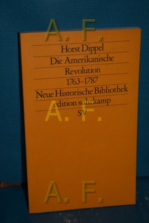 Die Amerikanische Revolution : 1763 - 1787. Edition Suhrkamp , 1263 = N.F., Bd. 263 : Neue historische Bibliothek