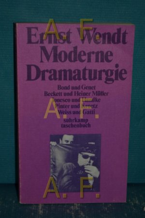 gebrauchtes Buch – Ernst Wendt – Moderne Dramaturgie : Bond u. Genet, Beckett u. Heiner Müller, Ionesco u. Handke, Pinter u. Kroetz, Weiss u. Gatti. suhrkamp-taschenbücher , 149