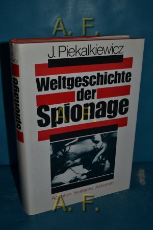 Weltgeschichte der Spionage : Agenten - Systeme - Aktionen. Mit e. Geleitw. von Richard Meier