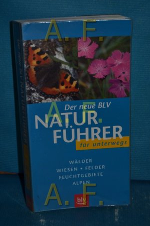 gebrauchtes Buch – Eisenreich, Wilhelm, Alfred Handel und Ute E – Der neue BLV-Naturführer für unterwegs : Wälder, Wiesen, Felder, Feuchtgebiete, Alpen , Sonderteile: Früchte der Bäume und Sträucher, Raupen, Tierspuren. Wilhelm Eisenreich , Alfred Handel , Ute E. Zimmer