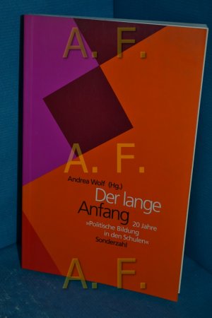 gebrauchtes Buch – Wolf, Andrea  – Der lange Anfang : 20 Jahre "politische Bildung in den Schulen" Andrea Wolf (Hg.)