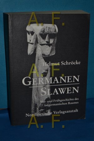 Germanen, Slawen : Vor- und Frühgeschichte des ostgermanischen Raumes