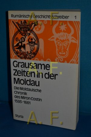 gebrauchtes Buch – Costin, Miron und Adolf Armbruster – Grausame Zeiten in der Moldau : d. Moldauische Chronik d. Miron Costin , 1593 - 1661 (Rumänische Geschichtsschreiber Band 1)