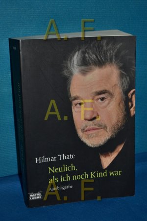 gebrauchtes Buch – Thate, Hilmar und Kerstin Retemeyer – Neulich, als ich noch Kind war : Autobiografie - Versuch eines Zeitgenossen. Hilmar Thate mit Kerstin Retemeyer / Bastei-Lübbe-Taschenbuch , Bd. 61638 : Biografie