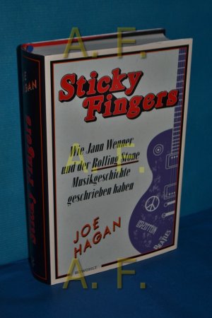 gebrauchtes Buch – Hagan, Joe und Friederike Moldenhauer – Sticky Fingers : wie Jann Wenner und der "Rolling Stone" Musikgeschichte geschrieben haben Joe Hagan , aus dem Englischen von Friederike Moldenhauer