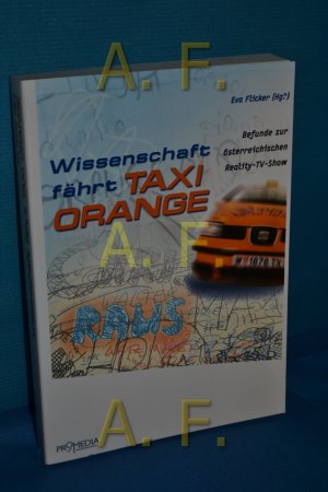 gebrauchtes Buch – Breinbauer, Ines Maria und Eva Flicker – Wissenschaft fährt Taxi Orange : Befunde zur österreichischen Reality-TV-Show. Eva Flicker (Hg.). Mit Beitr. von: Ines Maria Breinbauer ...