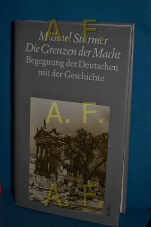 gebrauchtes Buch – Michael Stürmer – Die Grenzen der Macht : Begegnungen mit der deutschen Geschichte