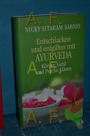 Entschlacken und entgiften mit Ayurveda : Körper, Geist und Psyche klären.