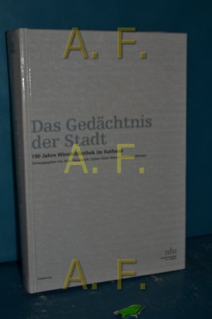 gebrauchtes Buch – Danielczyk, Julia  – Das Gedächtnis der Stadt : 150 Jahre Wienbibliothek im Rathaus