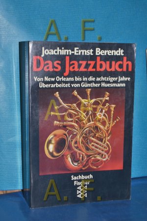 gebrauchtes Buch – Berendt, Joachim-Ernst und Günther Huesmann – Das Jazzbuch : von New Orleans bis in die achtziger Jahre , mit ausführlicher Diskographie. Joachim E. Berendt. Überarb. und fortgef. von Günther Huesmann / Fischer , 10515 : Sachbuch