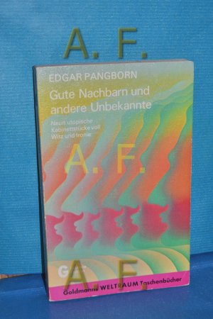 gebrauchtes Buch – Edgar Pangborn – Gute Nachbarn und andere Unbekannte : utop.-techn. Erzählungen = Good neighbors and other strangers [Aus d. Amerikan. übertr. von Jürgen Saupe. Hrsg. unter wiss. Beratung von Herbert W. Franke] / Goldmanns Weltraum-Taschenbücher , Bd. 0161