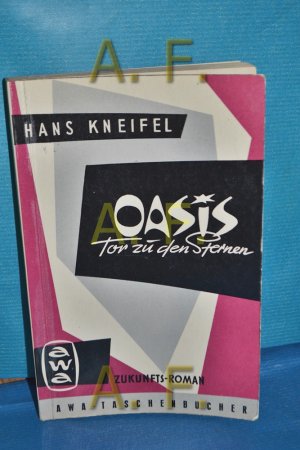 Oasis, Tor zu den Sternen : Roman Hans Kneifel / Welt der Abenteuer , Bd. 53, AWA-Taschenbuch , Bd. 53