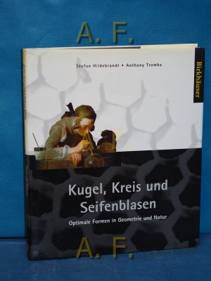 gebrauchtes Buch – Hildebrandt, Stefan und Anthony J – Kugel, Kreis und Seifenblasen - optimale Formen in Geometrie und Natur. Dt. Ausg. übers. von Stefan Hildebrandt