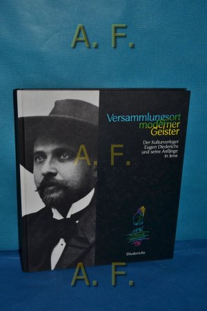 gebrauchtes Buch – N., N. – Versammlungsort moderner Geister : der Kulturverleger Eugen Diederichs und seine Anfänge in Jena 1904 - 1914. Katalogbuch zur Ausstellung im Romantikerhaus Jena 15. September bis 8. Dezember 1996.