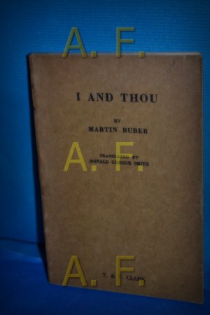 I and thou. A new transl. with a prologue "I and you" and notes by Walter Kaufmann
