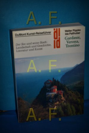 gebrauchtes Buch – Pippke, Walter und Ida Leinberger – Gardasee, Verona, Trentino : d. See u. seine Stadt - Landschaft u. Geschichte, Literatur u. Kunst Walter Pippke , Ida Pallhuber / DuMont-Kunst-Reiseführer