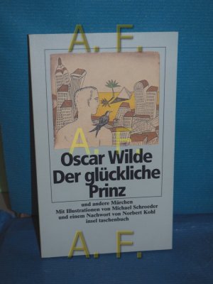 gebrauchtes Buch – Wilde, Oscar und Franz Blei – Der glückliche Prinz und andere Märchen. Oscar Wilde. Aus d. Engl. von Franz Blei. Mit Ill. von Michael Schroeder u.e. Nachw. von Norbert Kohl / Insel-Taschenbuch , 1256