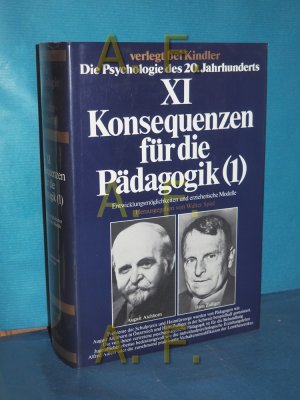 Die Psychologie des 20. [zwanzigsten] Jahrhunderts, Teil: Bd. 11., Konsequenzen für die Pädagogik : 1, Entwicklungsmöglichkeiten u. erzieherische Modelle. hrsg. von Walter Spiel