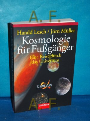 gebrauchtes Buch – Lesch, Harald und Jörn Müller – Kosmologie für Fußgänger : eine Reise durchs Universum Harald Lesch , Jörn Müller / Goldmann , 15154