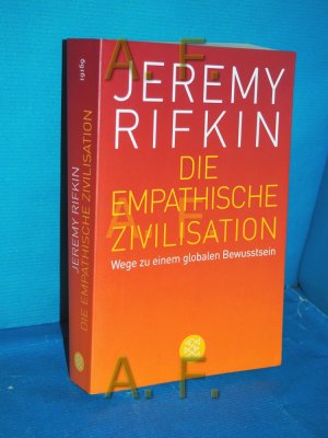 gebrauchtes Buch – Rifkin, Jeremy – Die empathische Zivilisation : Wege zu einem globalen Bewusstsein. Jeremy Rifkin. Aus dem Amerikan. von Ulrike Bischoff ... / Fischer , 19169