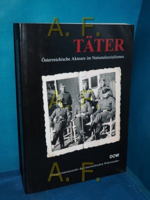 Täter : österreichische Akteure im Nationalsozialismus, Jahrbuch 2014 Dokumentationsarchiv des Österreichischen Widerstandes (Hrsg.). Red.: Christine Schindler / Dokumentationsarchiv des Österreichischen Widerstandes