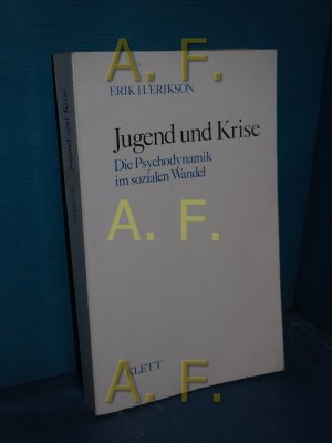 Jugend und Krise : die Psychodynamik im sozialen Wandel [Aus d. Engl. übers. von Marianne von Eckardt-Jaffé]