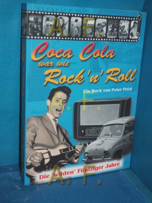 gebrauchtes Buch – Peter Petzl – Coca Cola war wie Rock 'n' Roll : eine Enzyklopädie der Erinnerungen , [die "wilden" Fünfziger Jahre]. von