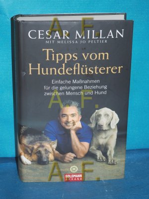 gebrauchtes Buch – Cesar Millan – Tipps vom Hundeflüsterer : einfache Maßnahmen für die gelungene Beziehung zwischen Mensch und Hund Mit Melissa Jo Peltier. Aus dem Engl. von Andrea Panster / Arkana