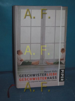 gebrauchtes Buch – Marcel Rufo – Geschwisterliebe, Geschwisterhass : die prägendste Beziehung unserer Kindheit In Zusammenarbeit mit Christine Schilte. Aus dem Franz. von Elsbeth Ranke