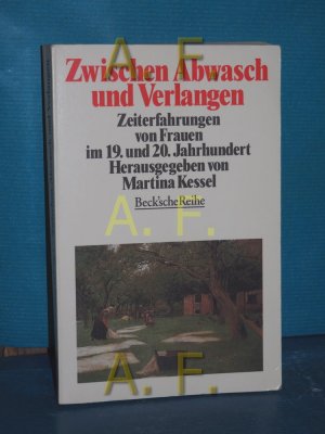 gebrauchtes Buch – Martina Kessel – Zwischen Abwasch und Verlangen. Zeiterfahrung von Frauen im 19. und 20. Jahrhundert.