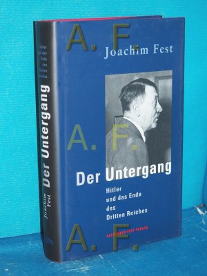 gebrauchtes Buch – Joachim Fest – Der Untergang : Hitler und das Ende des Dritten Reiches , eine historische Skizze.