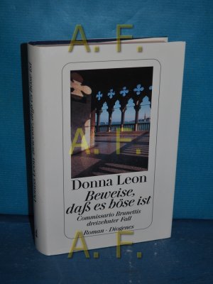 gebrauchtes Buch – Donna Leon – Beweise, daß es böse ist : Commissario Brunettis dreizehnter Fall , Roman. Aus dem Amerikan. von Christa E. Seibicke