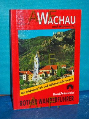 Wachau : mit Waldviertel, Dunkelsteinerwald und Strudengau , 50 ausgewählte Wanderungen und Spaziergänge im Bereich der Wachau, im Nibelungen- und Strudengau […]