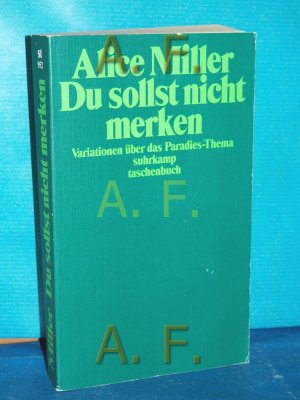 gebrauchtes Buch – Alice Miller – Du sollst nicht merken : Variationen über das Paradies-Thema Suhrkamp-Taschenbuch 952