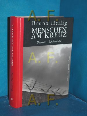 Menschen am Kreuz : Dachau - Buchenwald