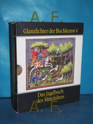 gebrauchtes Buch – Wilhelm Schlag – Das Jagdbuch des Mittelalters : Ms. fr. 616 der Bibliothèque Nationale in Paris (Glanzlichter der Buchkunst 4)