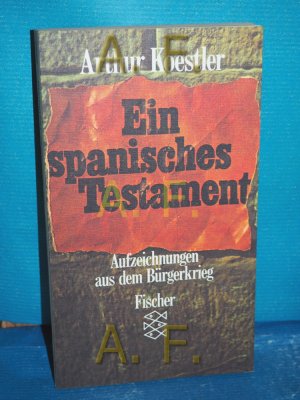 gebrauchtes Buch – Arthur Koestler – Ein spanisches Testament Mit Vorw. d. Verf. u.d. Herzogin von Atholl / Fischer-Taschenbücher , 2252