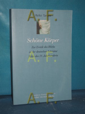 gebrauchtes Buch – Reiko Tanabe – Schöne Körper : zur Erotik des Blicks in der deutschen Literatur Mitte des 18. Jahrhunderts (Literatur und Philosophie Band 7)