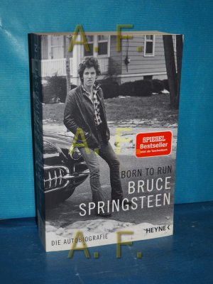 gebrauchtes Buch – Springsteen, Bruce – Born to Run : die Autobiografie. Bruce Springsteen , aus dem Amerikanischen von Teja Schwaner, Daniel Müller, Alexander Wagner und Urban Hofstetter