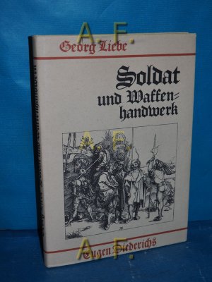 gebrauchtes Buch – Georg Liebe – Soldat und Waffenhandwerk.