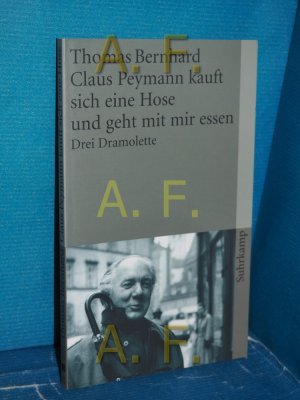 gebrauchtes Buch – Thomas Bernhard – Claus Peymann kauft sich eine Hose und geht mit ihr essen : drei Dramolette Suhrkamp Taschenbuch , 2222