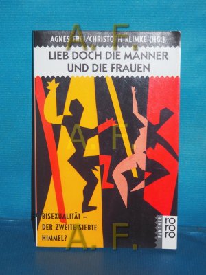 gebrauchtes Buch – Frei, Agnes  – Lieb doch die Männer und die Frauen : Bisexualität - der zweite siebte Himmel? , Essays und Reportagen, Gedichte und Geschichten. Agnes Frei , Christoph Klimke (Hrsg.) / Rororo , 12542 : rororo Panther