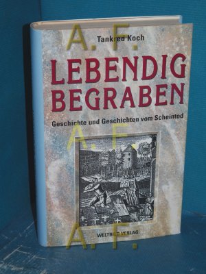 gebrauchtes Buch – Tankred Koch – Lebendig begraben. Geschichte und Geschichten vom Scheintod.