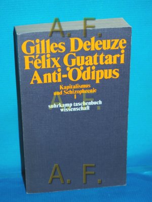 Anti-Ödipus. Gilles Deleuze , Félix Guattari. Übers. von Bernd Schwibs / Deleuze, Gilles: Kapitalismus und Schizophrenie , 1, Suhrkamp-Taschenbuch Wissenschaft […]