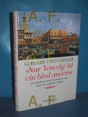 gebrauchtes Buch – Gerhard Tötschinger – "Nur Venedig ist ein bissl anders" : Geschichten und Anekdoten aus einer besonderen Stadt.