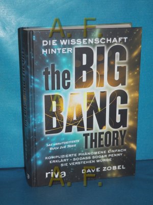 gebrauchtes Buch – Dave Zobel – Die Wissenschaft hinter The Big Bang Theory: Komplizierte Phänomene einfach erklärt ? sodass sogar Penny sie verstehen würde