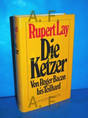 gebrauchtes Buch – Rupert Lay – Die Ketzer : von Roger Bacon bis Teilhard