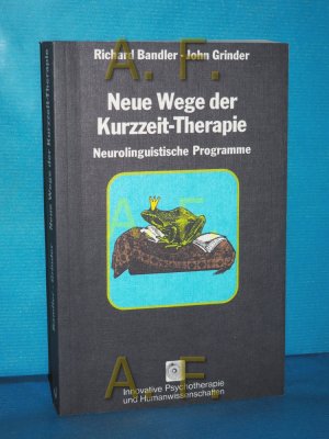 gebrauchtes Buch – Bandler, Richard und John Grinder – Neue Wege der Kurzzeit-Therapie : neurolinguist. Programme (Reihe innovative Psychotherapie und Humanwissenschaften Band 18)