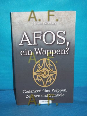 gebrauchtes Buch – Helmut Behensky – AFOS, ein Wappen? : Gedanken über Wappen, Zeichen und Symbole